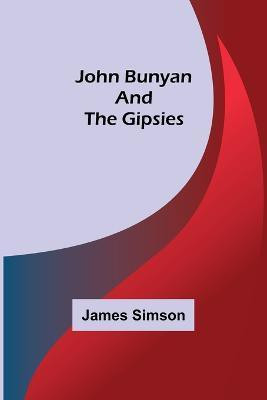 John Bunyan and the Gipsies(English, Paperback, James Simson)