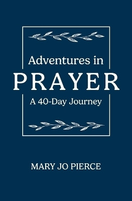 Adventures in Prayer(English, Paperback, Pierce Mary Jo)