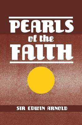 Pearls of Faith, or Islam's Rosary, Being the Ninety-Nine Beautiful Names of Allah(English, Hardcover, Arnold Edwin Sir)