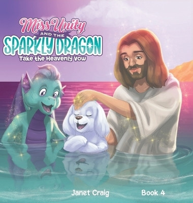 Miss Unity and the Sparkly Dragon Take the Heavenly Vow(English, Hardcover, Craig Janet)