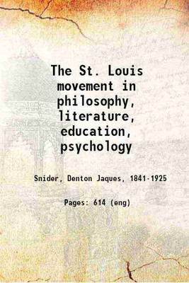 The St. Louis movement in philosophy, literature, education, psychology 1920 [Hardcover](Hardcover, Snider, Denton Jaques,)
