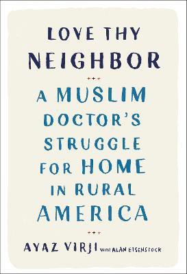 Love Thy Neighbor(English, Hardcover, Virji Ayaz M.D.)