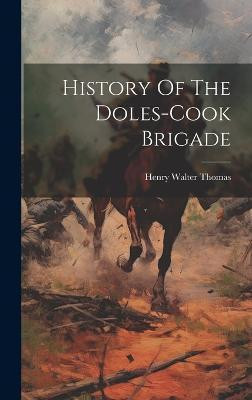 History Of The Doles-cook Brigade(English, Hardcover, Thomas Henry Walter)