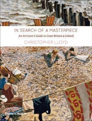 In Search of a Masterpiece  - An Art Lover's Guide to Great Britain and Ireland(English, Hardcover, Lloyd Christopher)