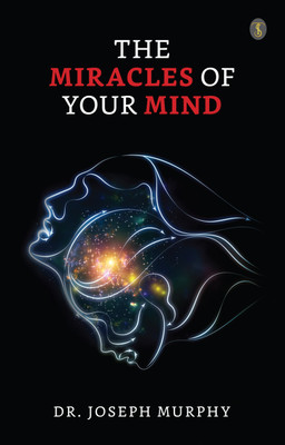The Miracles Of Your Mind(English, Paperback, Murphy Joseph Dr)