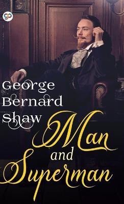 Man and Superman(English, Hardcover, Shaw George Bernard)