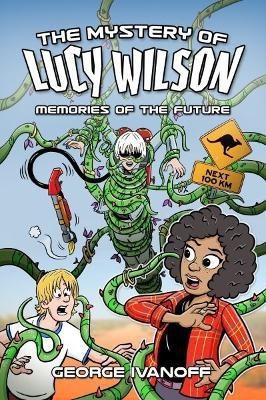 Lucy Wilson Mysteries, The: Memories of the Future(English, Paperback, Ivanoff George)