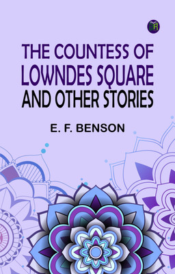 The Countess of Lowndes Square, and Other Stories(Paperback, E. F. Benson)