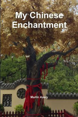 My Chinese Enchantment(English, Paperback, Avery Martin)