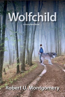 Wolfchild(English, Paperback, Montgomery Robert U)