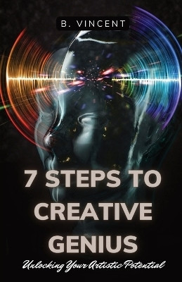 7 Steps to Creative Genius(English, Paperback, Vincent B)