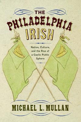 The Philadelphia Irish(English, Electronic book text, Mullan Michael L.)