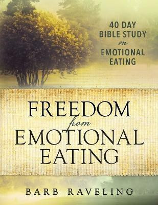 Freedom from Emotional Eating(English, Paperback, Raveling Barb)