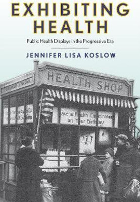 Exhibiting Health(English, Hardcover, Koslow Jennifer Lisa)