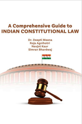 A Comprehensive Guide to Indian Constitutional Law(Paperback, Dr. Deepti Meena, Roja Agnihotri ,Navjot Kaur ,Simran Bhardwaj)