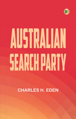 Australian Search Party(Paperback, Charles H. Eden)