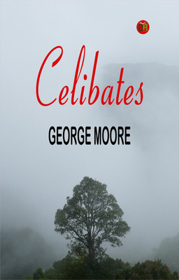 Celibates(Paperback, George Moore)