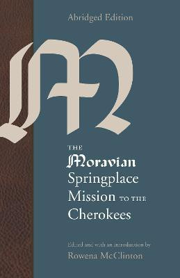 The Moravian Springplace Mission to the Cherokees(English, Electronic book text, unknown)