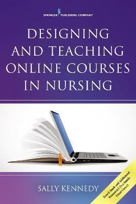 Designing and Teaching Online Courses in Nursing(English, Paperback, Kennedy Sally)