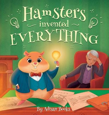 Hamsters Invented Everything(English, Hardcover, Books Adisan)