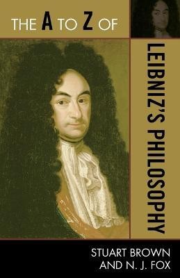 The A to Z of Leibniz's Philosophy(English, Paperback, Brown Stuart)