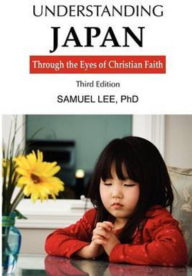 Understanding Japan Through the Eyes of Christian Faith third edition(English, Paperback, Samuel Lee)