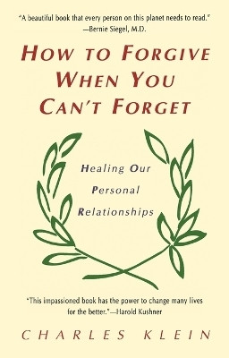 How to Forgive When You Can't Forget(English, Paperback, Klein Charles)