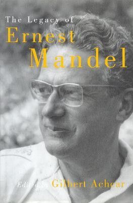 The Legacy of Ernest Mandel(English, Paperback, Achcar Gilbert)