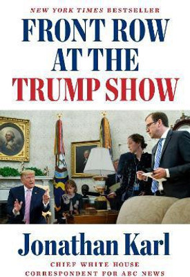 Front Row at the Trump Show(English, Hardcover, Karl Jonathan)