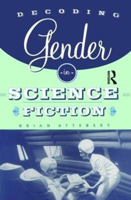 Decoding Gender in Science Fiction(English, Paperback, Attebery Brian)