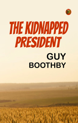 The Kidnapped President(Paperback, Guy Boothby)