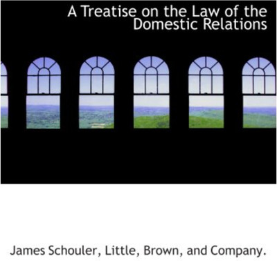 Treatise on the Law of the Domestic
Relations (5th ed.)(Paperback, Schouler James)