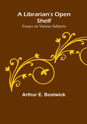 A Librarian's Open Shelf(English, Paperback, E Bostwick Arthur)