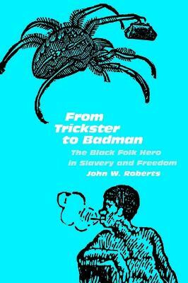 From Trickster to Badman(English, Electronic book text, Roberts John W.)