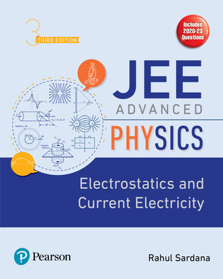 JEE Advanced Physics - Electrostatics and Current Electricity, 3e(Paperback, Rahul Sardana)