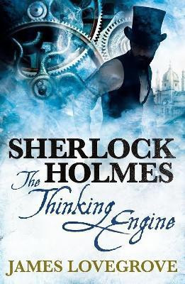 Sherlock Holmes: The Thinking Engine(English, Paperback, Lovegrove James)