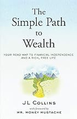 The Simple Path To Wealth(Paperback, Money Mustache and J. L. Collins)