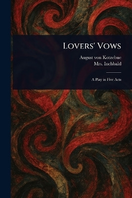 Lovers' Vows(English, Paperback, Kotzebue August Von Mrs)