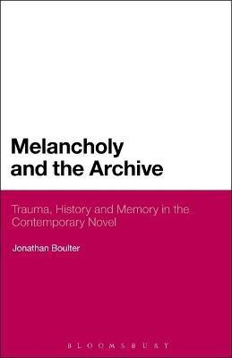 Melancholy and the Archive(English, Electronic book text, Boulter Jonathan Dr)