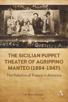 The Sicilian Puppet Theater of Agrippino Manteo (1884-1947)(English, Hardcover, Cavallo Jo Ann)