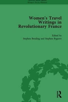 Women's Travel Writings in Revolutionary France, Part I Vol 1(English, Hardcover, Bending Stephen)
