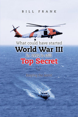 What could have started World War III in 1992 is still Top Secret Keeping the secret(Paperback, Bill Frank)