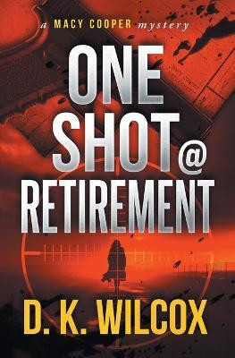 One Shot @ Retirement(English, Paperback, Wilcox D K)