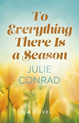 To Everything There Is a Season(English, Paperback, Conrad Julie)