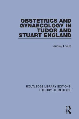 Obstetrics and Gynaecology in Tudor and Stuart England(English, Paperback, Eccles Audrey)
