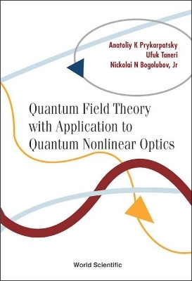 Quantum Field Theory With Application To Quantum Nonlinear Optics(English, Hardcover, Bogolubov Jr Nickolai N)