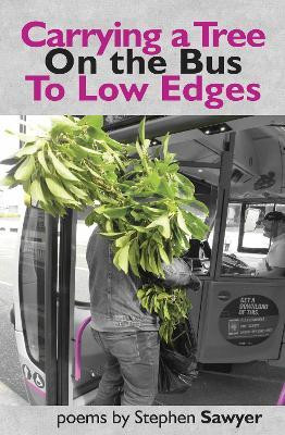 Carrying a Tree on the Bus to Low Edges(English, Paperback, Sawyer Stephen)