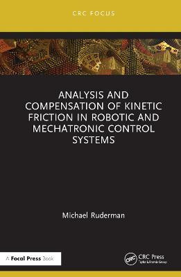 Analysis and Compensation of Kinetic Friction in Robotic and Mechatronic Control Systems(English, Hardcover, Ruderman Michael)
