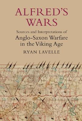 Alfred's Wars: Sources and Interpretations of Anglo-Saxon Warfare in the Viking Age(English, Paperback, Lavelle Ryan)
