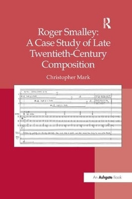 Roger Smalley: A Case Study of Late Twentieth-Century Composition(English, Paperback, Mark Christopher)